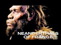 Neanderthals of France: More Advanced Than Previously Believed