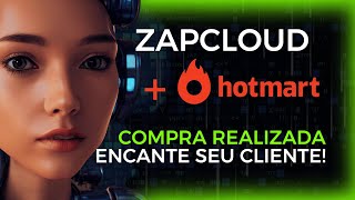 ZapCloud e Hotmart - O Melhor onboarding de todos - Encante seus clientes - Compra realizada Hotmart