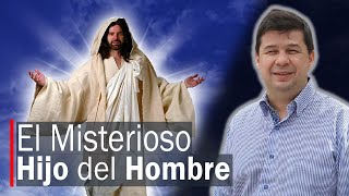 El Misterioso Hijo del Hombre.