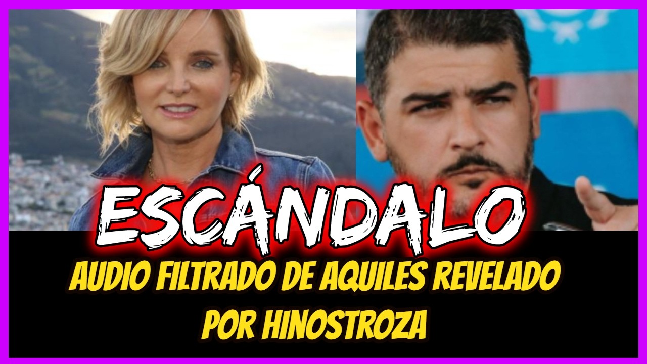 Escándalo.  Audio filtrado de Aquiles revelado por Hionistroza