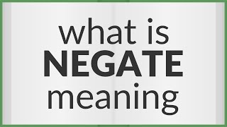 Negate | meaning of Negate