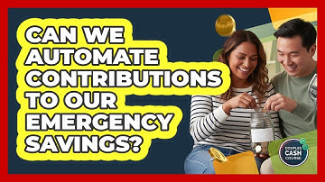 Can We Automate Contributions To Our Emergency Savings?