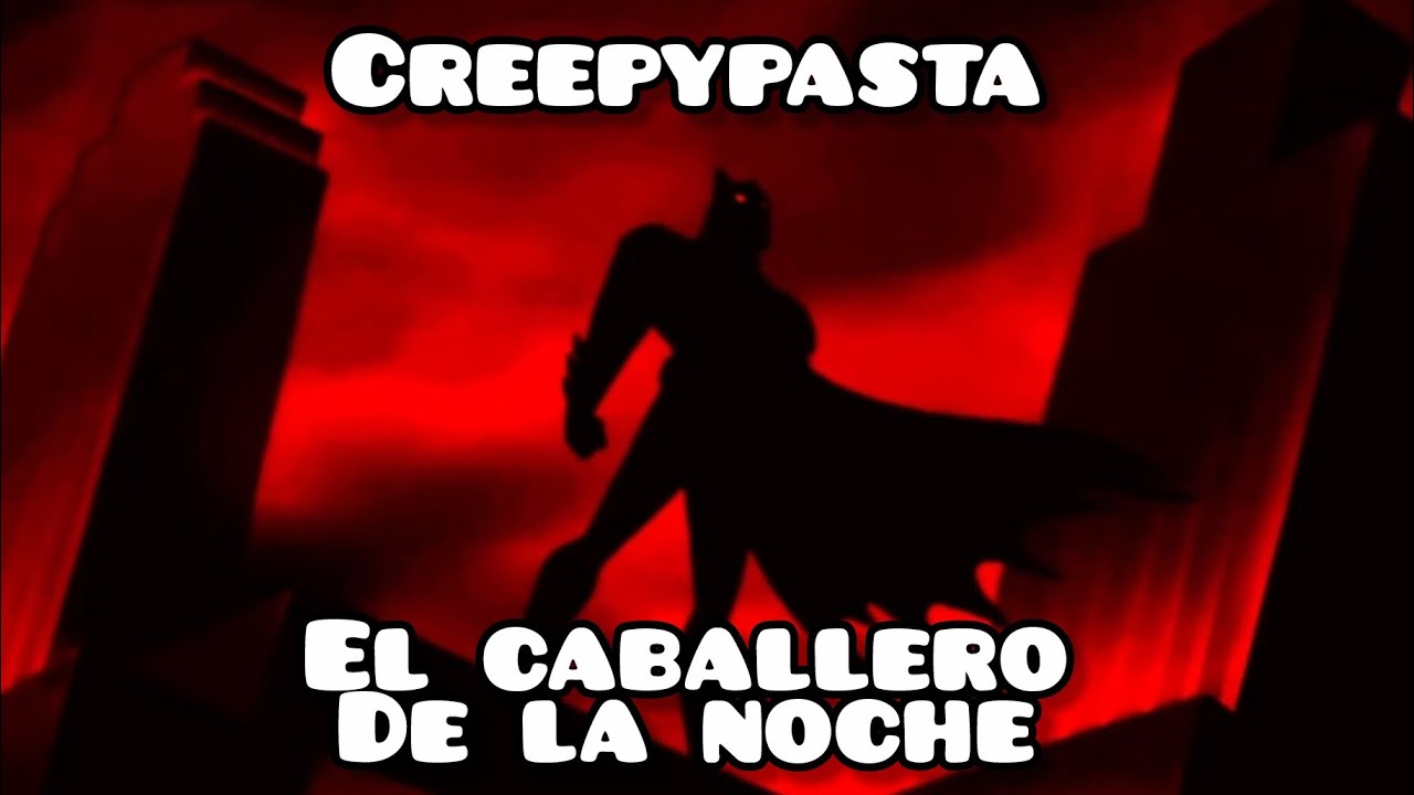 Creepypasta: Batman “El caballero de la noche”