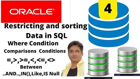 4) Restricting and Sorting Data SQL| Where Clause| Comparison conditions| Between AND,IN,LIKE ,IS