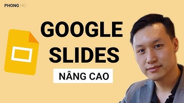 Hướng dẫn Google Slides nâng cao