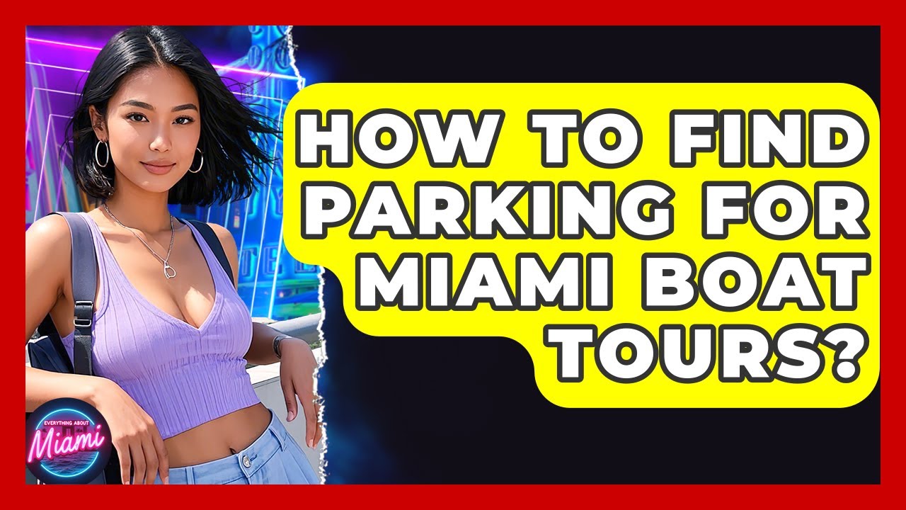 How To Find Parking For Miami Boat Tours? - Everything About Miami