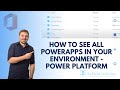 How to see all powerapps in your environment  power platform
