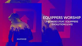 Video thumbnail of "Equippers Worship - "Promises (feat. Equippers Revolution)" - Live"