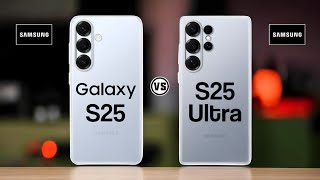 Samsung Galaxy S25 Vs Samsung Galaxy S25 Ultra