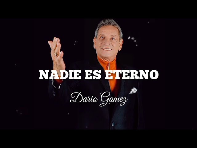 Nadie Es Eterno - Dario Gomez