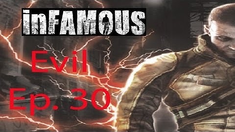 inFAMOUS [Evil] Ep. 30 Chapter 30 - The Price