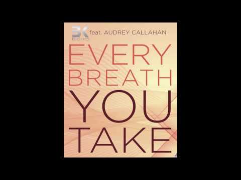 BK feat. Audrey Callahan - Every Breath You Take (Thomas Solvert, Zambianco, Aurel Devil Remix)