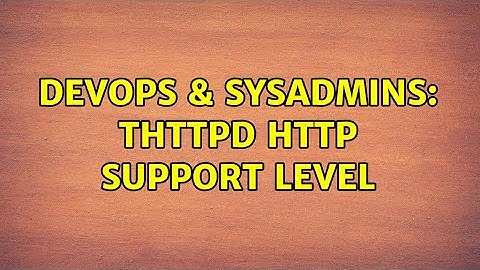 DevOps & SysAdmins: thttpd HTTP support level