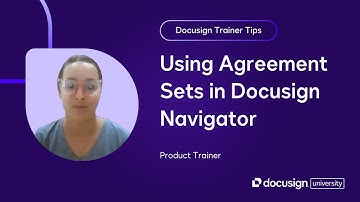 Docusign Trainer Tips: Using Agreement Sets in Docusign Navigator