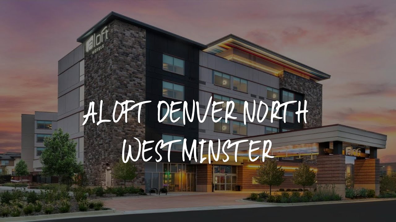Aloft Denver North Westminster Review - Westminster , United States of ...