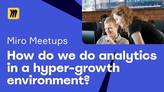 How do we do analytics in a hyper-growth environment?