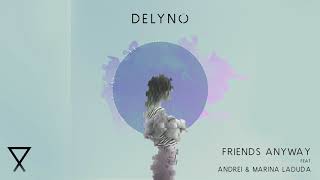 Delyno Feat. Marina Laduda & Andrei - Friends Anyway