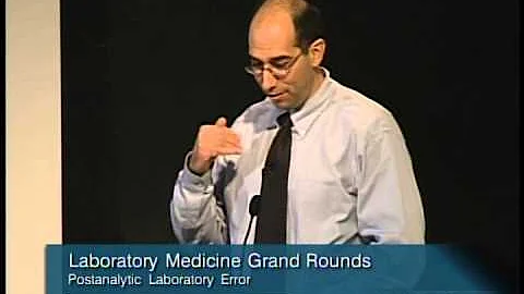 Postanalytic Error: Cases, Concepts and Interventions - Michael Astion, MD, Ph.D.