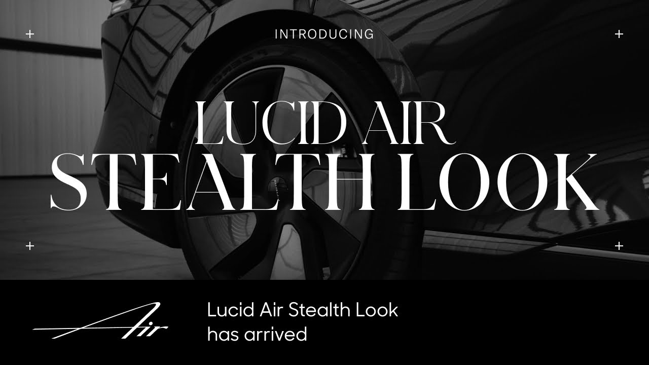 Stealth Look | Lucid Air | Lucid Motors