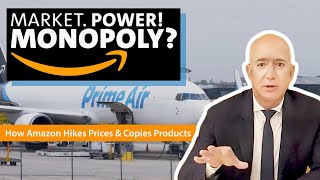 Amazon — Market. Power! Monopoly? | How Amazon Hikes Prices & Copies Product | 48 Minute Documentary