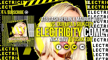 ATB,Dash Berlin x Maurice West vs. Dua Lipa & Silk City - Electricity Come (Nick Davy & TOSAK Edit)