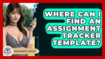 Where Can I Find An Assignment Tracker Template? - High School Toolkit