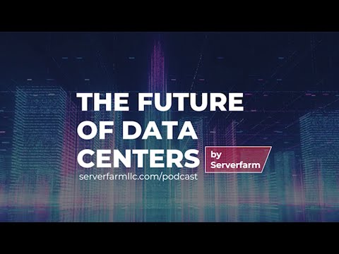 Serverfarm Launches The Future of Data Centers Podcast With Sustainability-Focused Series