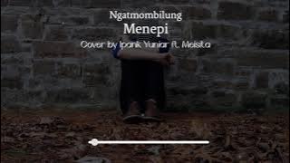 Menepi - Ngatmombilung (by Ipank Yuniar ft. Meisita)   Lyrics