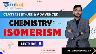 CLASS 12 | ISOMERISM | CHEMISTRY | LECTURE - 5 | IIT -JEE | MAINS & ADVANCED BY DHARMA SIR