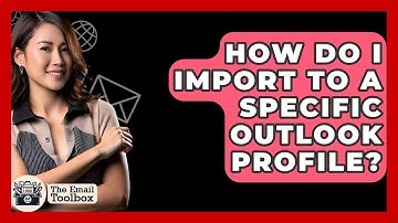 How Do I Import To A Specific Outlook Profile? - TheEmailToolbox.com