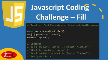 Javascript Coding Challenge : Find Fill Code Output - Episode 12