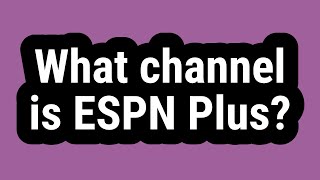 What channel is ESPN Plus?