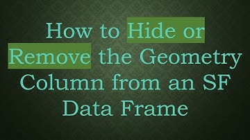 How to Hide or Remove the Geometry Column from an SF Data Frame