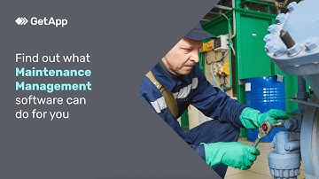 Find out what Maintenance Management software can do for you – GetApp Video Buyer Guide