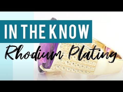 In The Know: Rhodium Plating