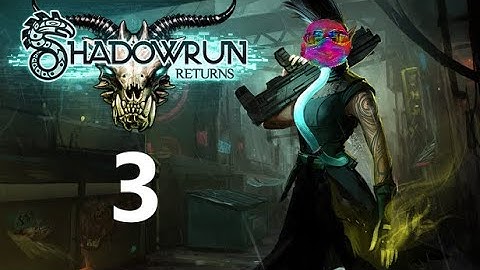Shadowraw Returns 3 - Rix plays Shadowrun Returns