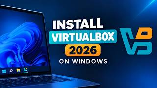 How to Install VirtualBox on Windows (2026)