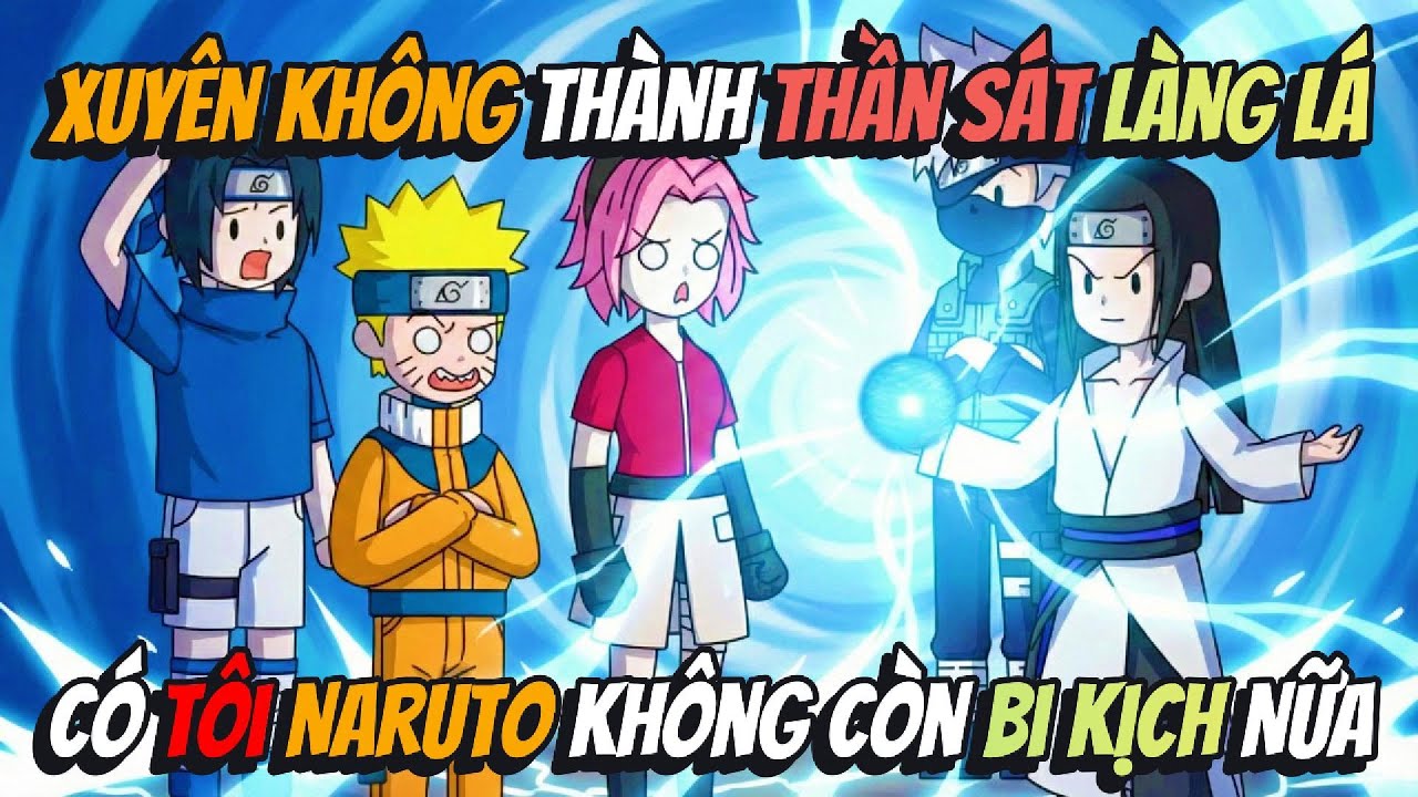 Xuyên Không Thành Thần Sát Của Làng Lá Có Tôi Naruto Không Còn Bi Kịch Nữa | AVGsub