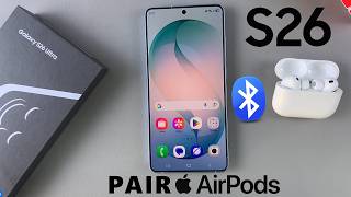 How To Connect Airpods To Samsung Galaxy S26/S26 Ultra