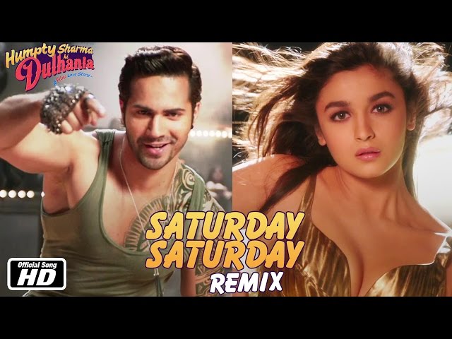 Saturday Saturday Remix - Humpty Sharma Ki Dulhania - Varun Dhawan, Alia Bhatt class=