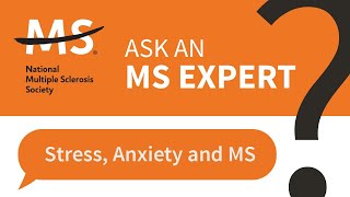 Stress, Anxiety and MS – Ask an MS Expert