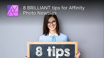 8 BRILLIANT tips for Affinity Photo Newbies