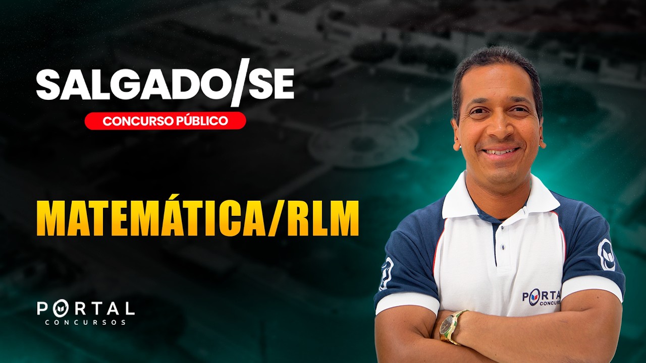 CONCURSO PREF. SALGADO/SE: MATEMÁTICA/RLM | Com o Profº. Jodeclan Souza