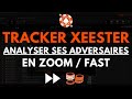 Tracker xeester  analyser ses adversaires en zoom  fast