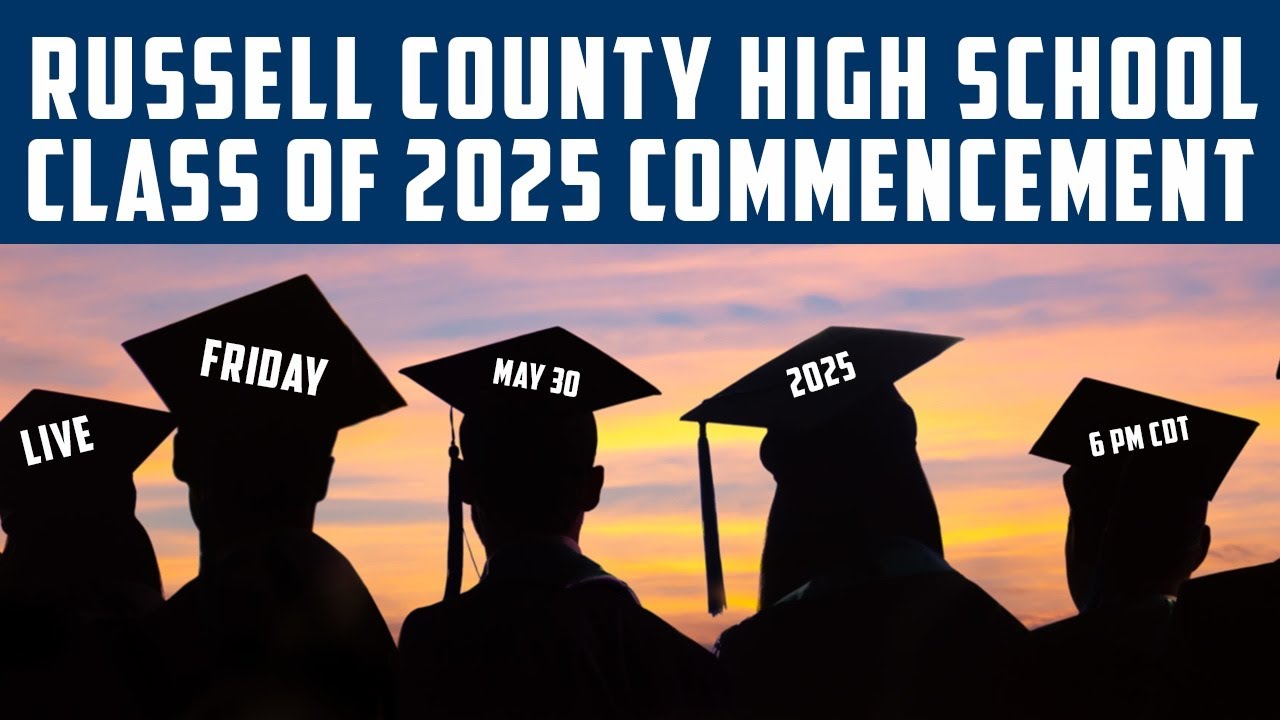 Graduation Ceremony 05/30/2025 - Russell County High School Class of ...
