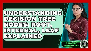 Understanding Decision Tree Nodes: Root, Internal, Leaf Explained