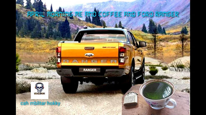 APRIL MORNING ME AND COFFEE AND FORD RANGER