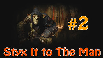 Styx: Master of Shadows (Goblin difficulty play through #2)