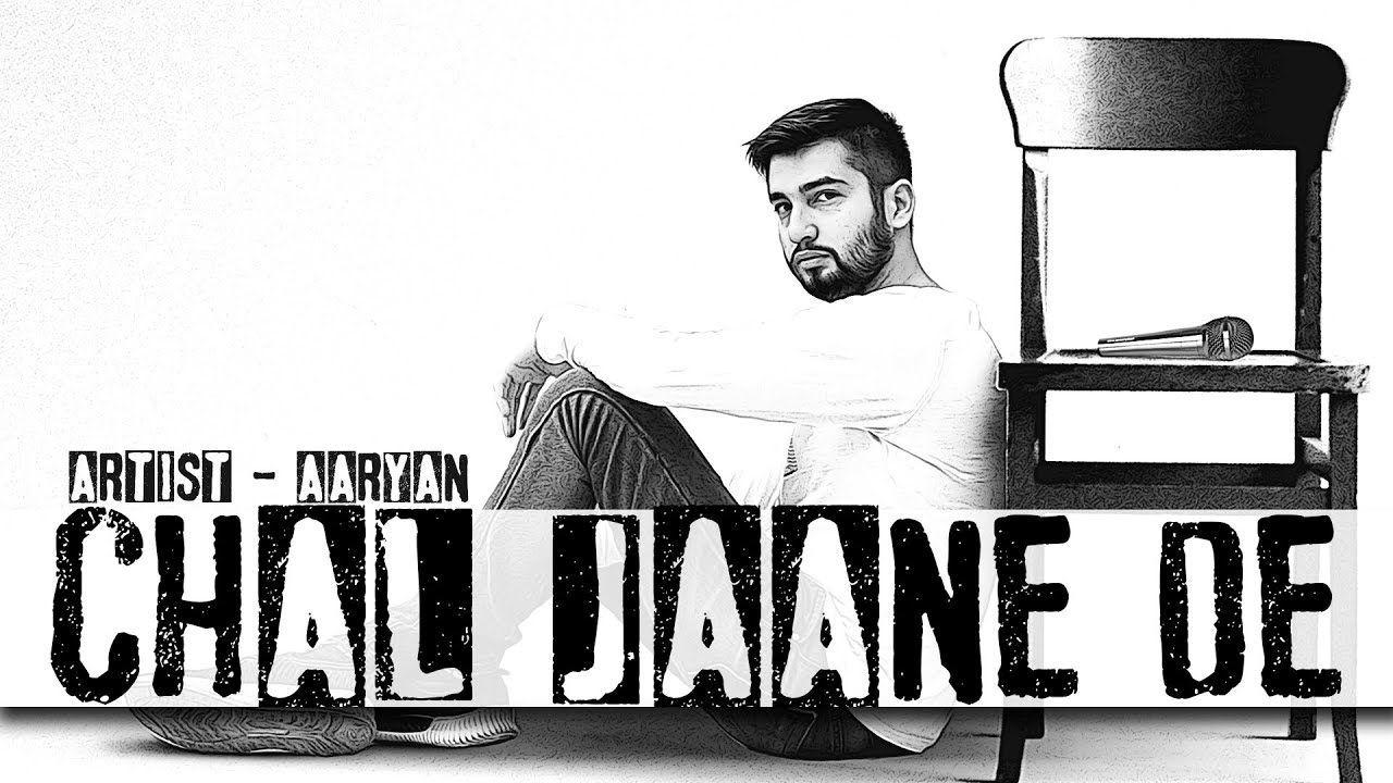 Watch AARYAN - CHAL JAANE DE on YouTube Watch AARYAN - CHAL JAANE DE on YouTube