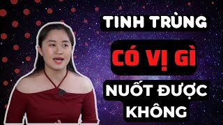 Tinh Trùng Có Vị Gì? Nuốt Có Sao Không? Thanh Nga Official